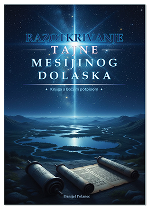 RAZOTKRIVANJE TAJNE MESIJINOG DOLASKA, Danijel Polanec