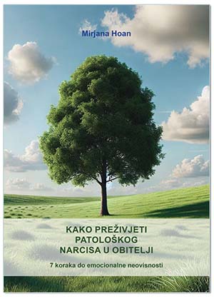 KAKO PREŽIVJETI PATOLOŠKOG NARCISA U OBITELJI, Mirjana Hoan