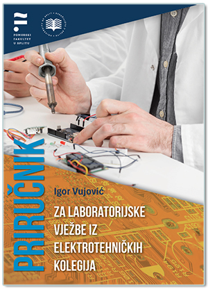 PRIRUČNIK ZA LABORATORIJSKE VJEŽBE IZ ELEKTROTEHNIČKIH KOLEGIJA, Igor Vujović