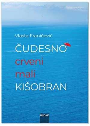 ČUDESNO CRVENI MALI KIŠOBRAN, Vlasta Franičević