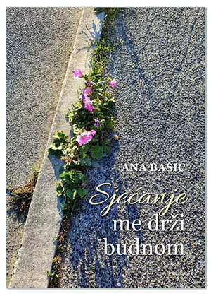 SJEĆANJE ME DRŽI BUDNOM, Ana Bašić