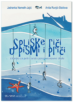 SPLISKE RIČI U PISMI I PRIČI, Jadranka Nemeth-Jajić, Anita Runjić-Stoilova